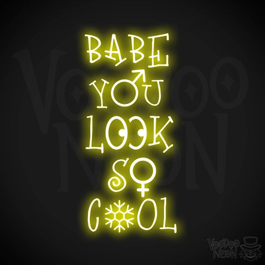 Babe You Look So Cool Neon Sign - LED Wall Art - Color Yellow