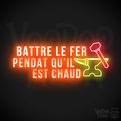 Battre Le Fer Pendant Qu’il Est Chaud Neon Sign - LED Lights - Color Multi-Color