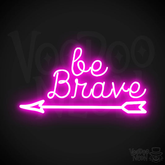 Be Brave Neon Sign - Neon Be Brave Sign - LED Wall Art - Color Pink