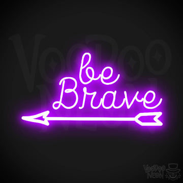 Be Brave Neon Sign - Neon Be Brave Sign - LED Wall Art - Color Purple