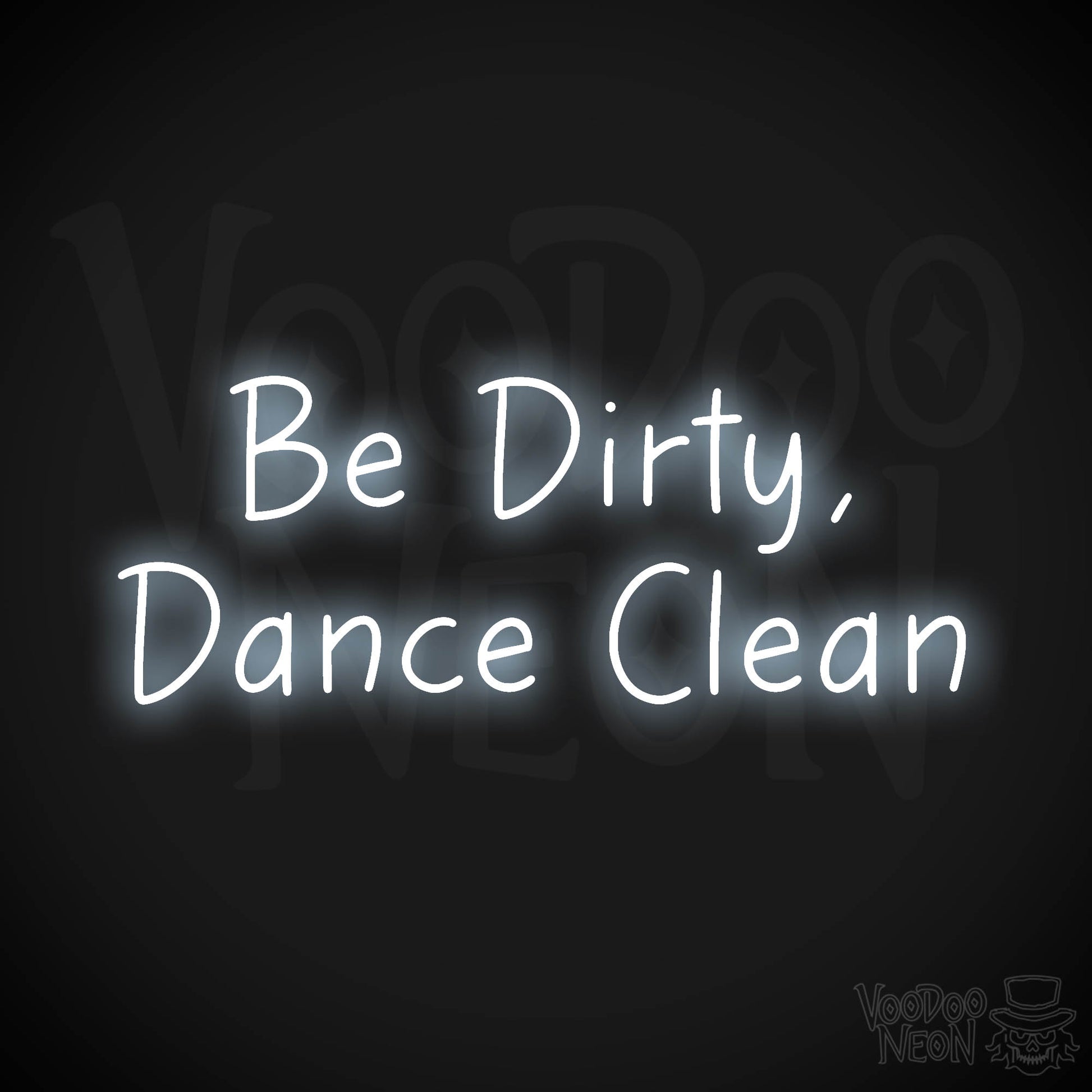 Be Dirty, Dance Clean LED Neon - Cool White