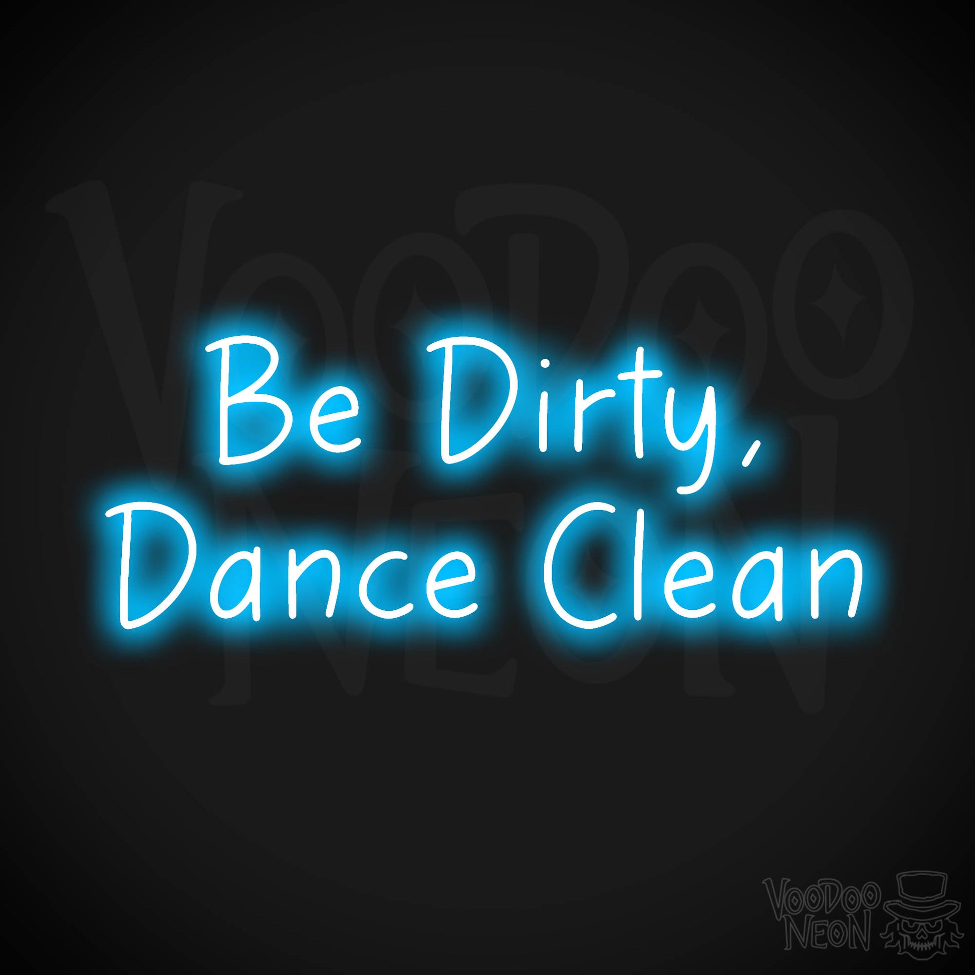 Be Dirty, Dance Clean LED Neon - Dark Blue