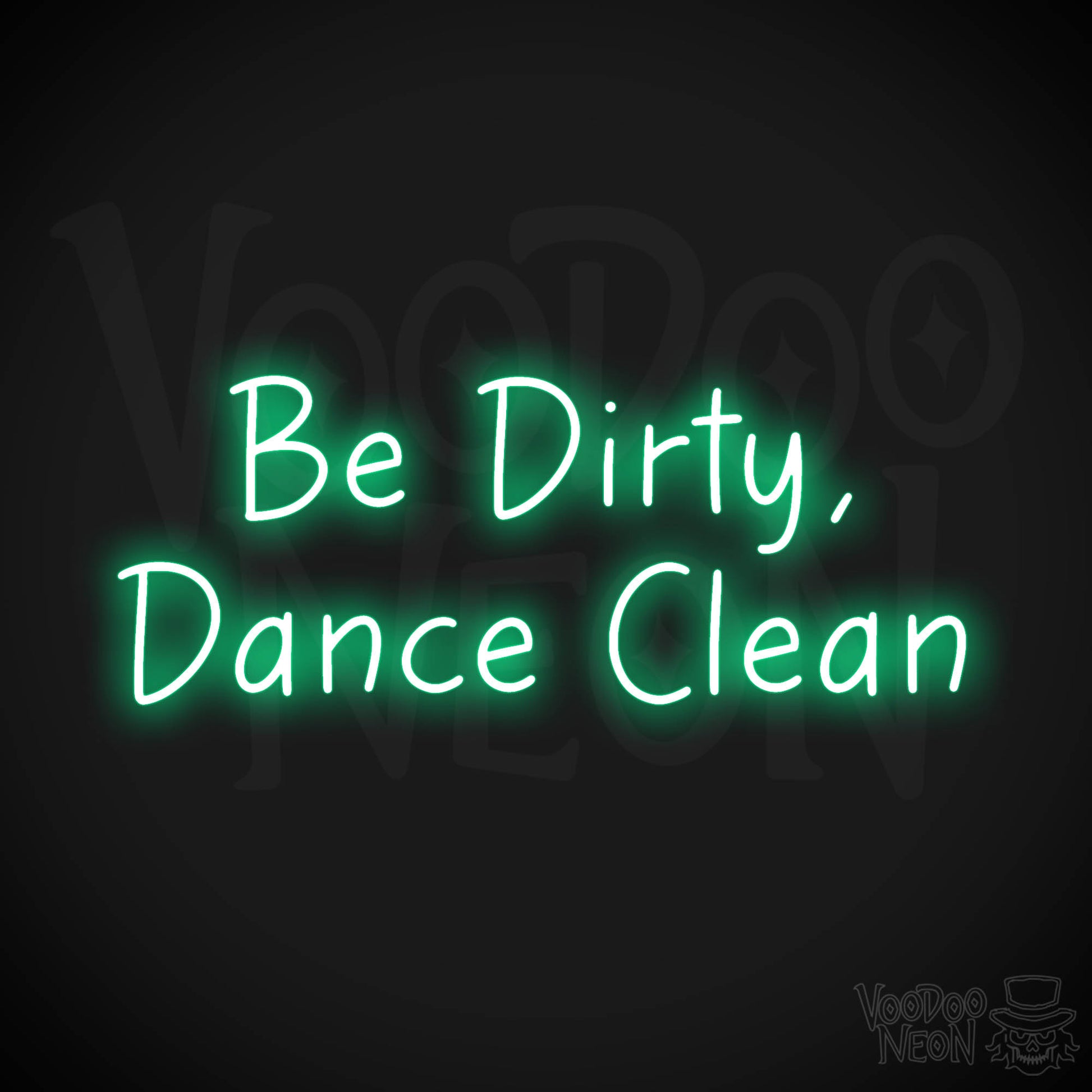 Be Dirty, Dance Clean LED Neon - Green