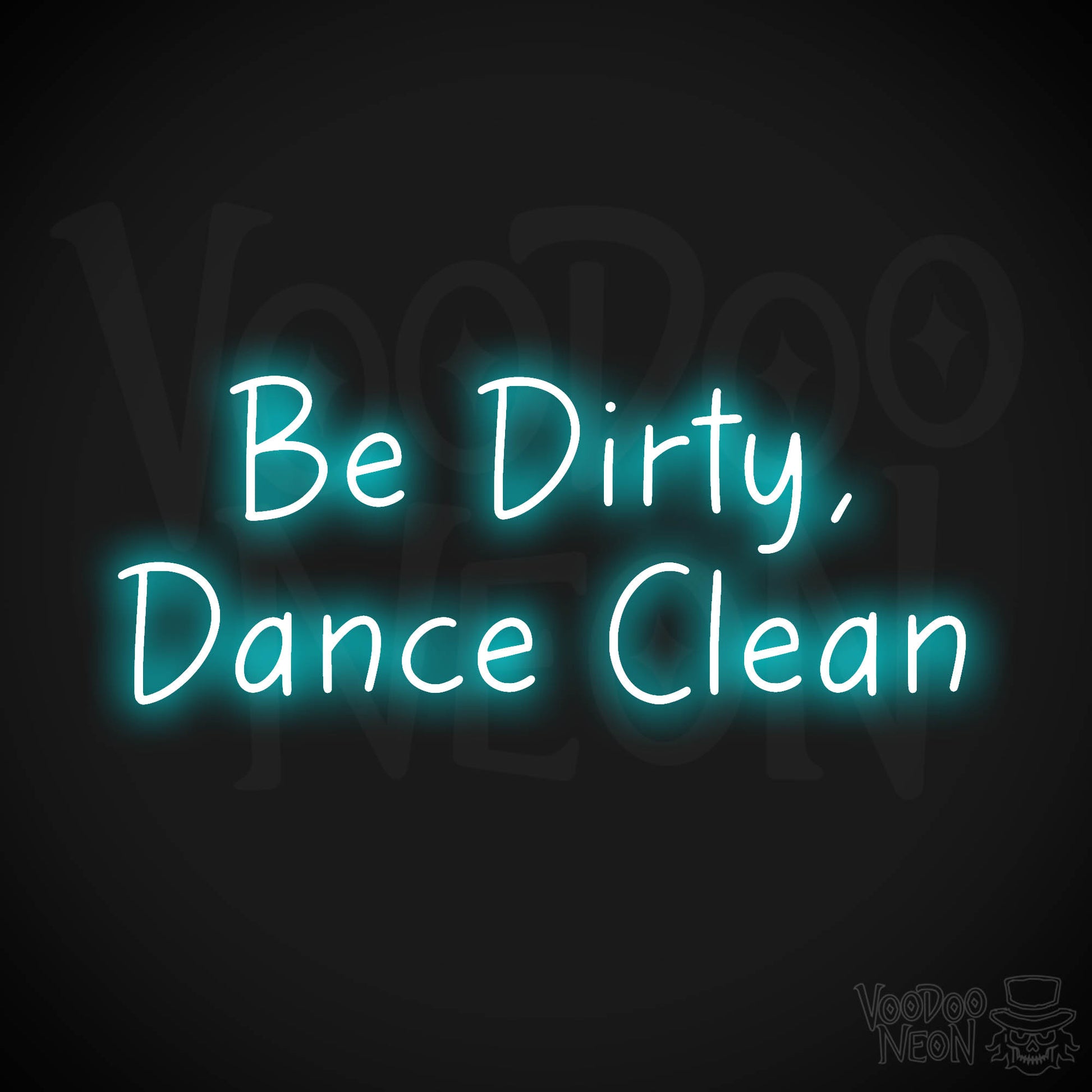 Be Dirty, Dance Clean LED Neon - Ice Blue