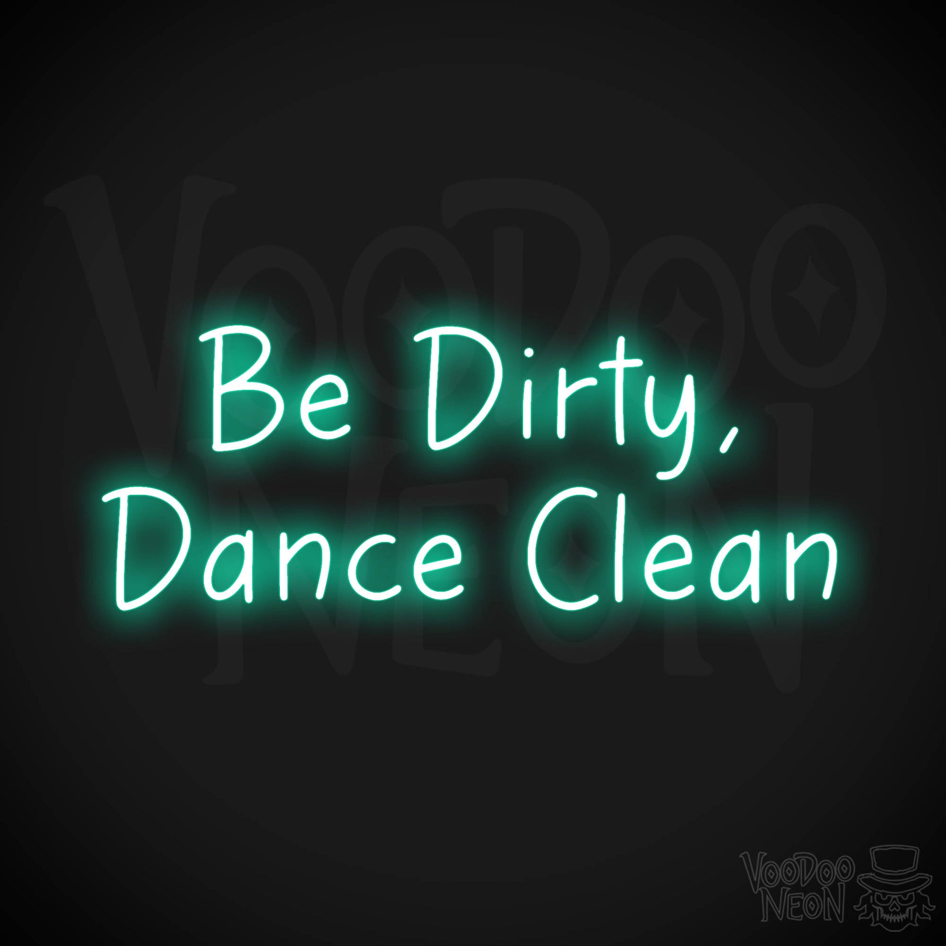 Be Dirty, Dance Clean LED Neon - Light Green