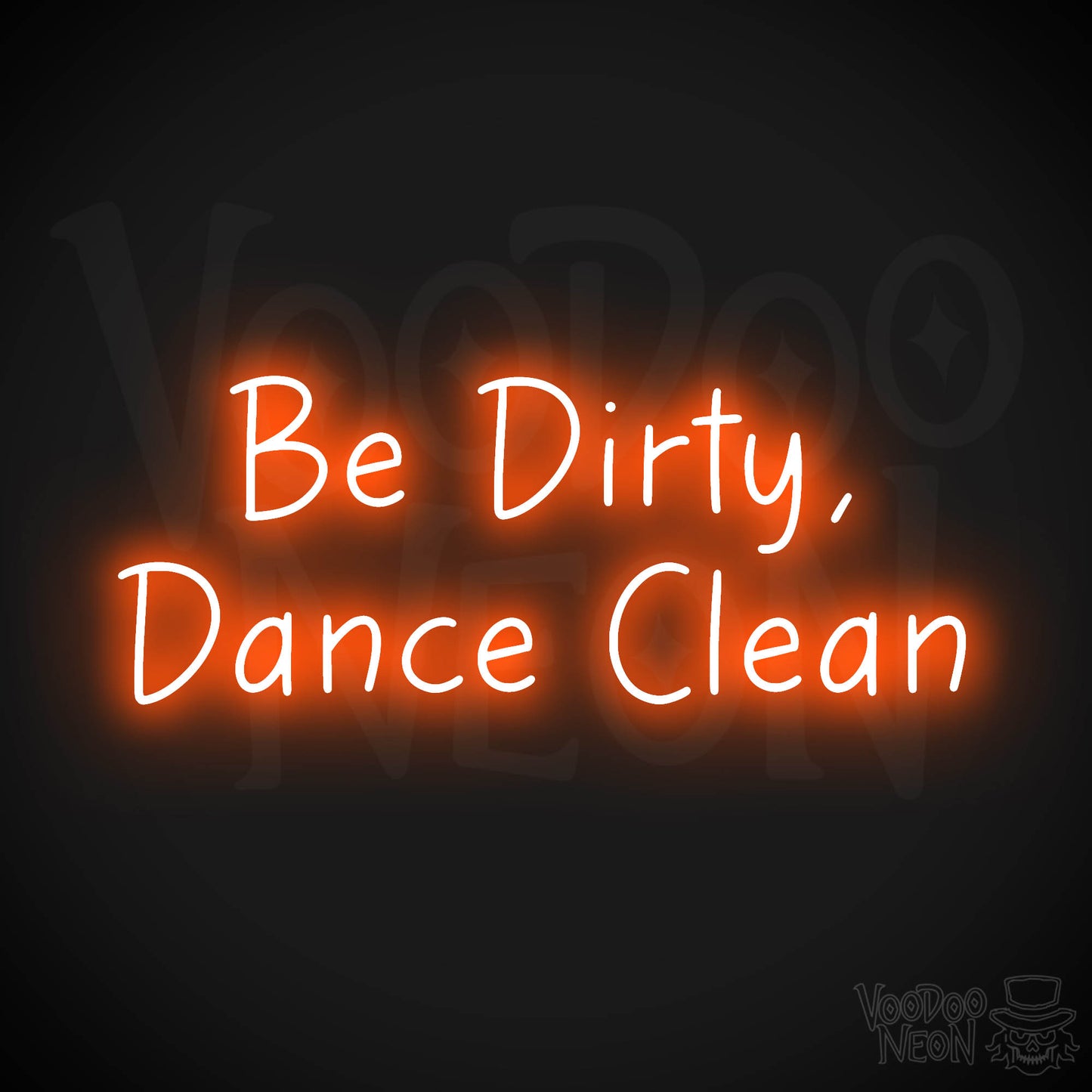 Be Dirty, Dance Clean LED Neon - Orange