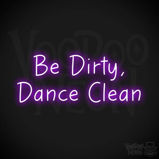 Be Dirty, Dance Clean LED Neon - Purple