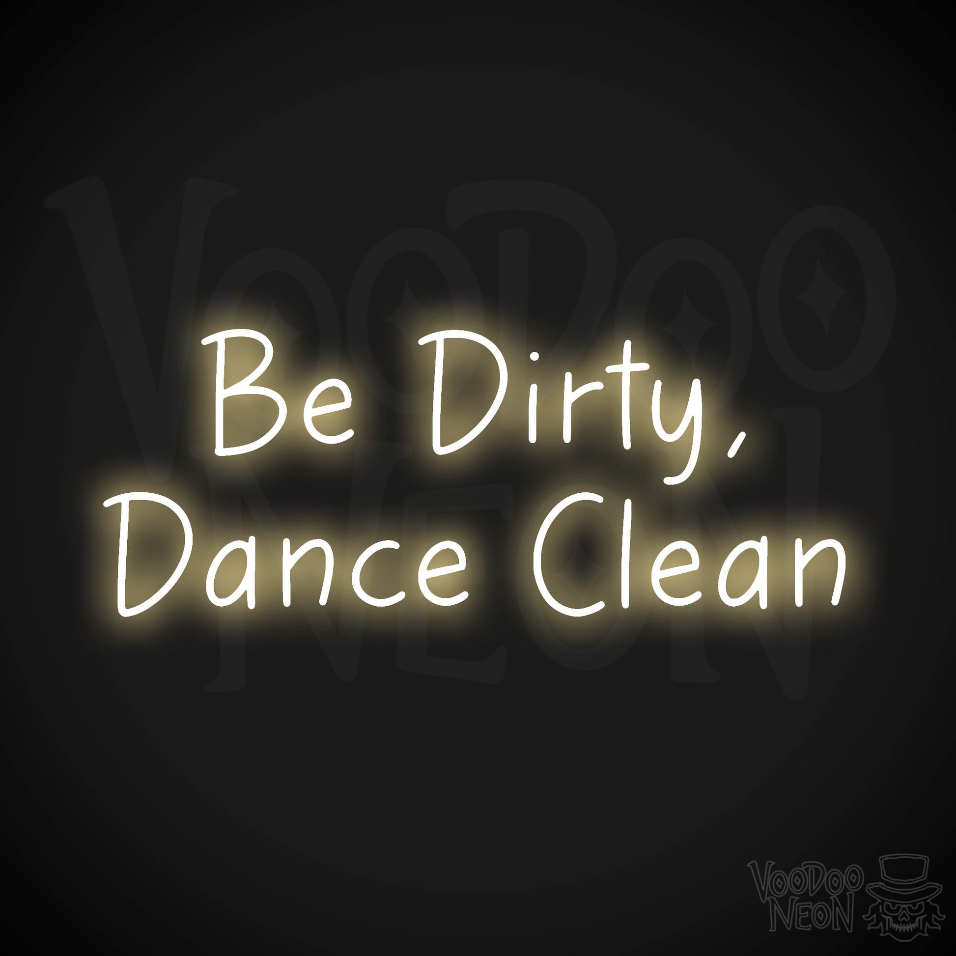 Be Dirty, Dance Clean LED Neon - Warm White