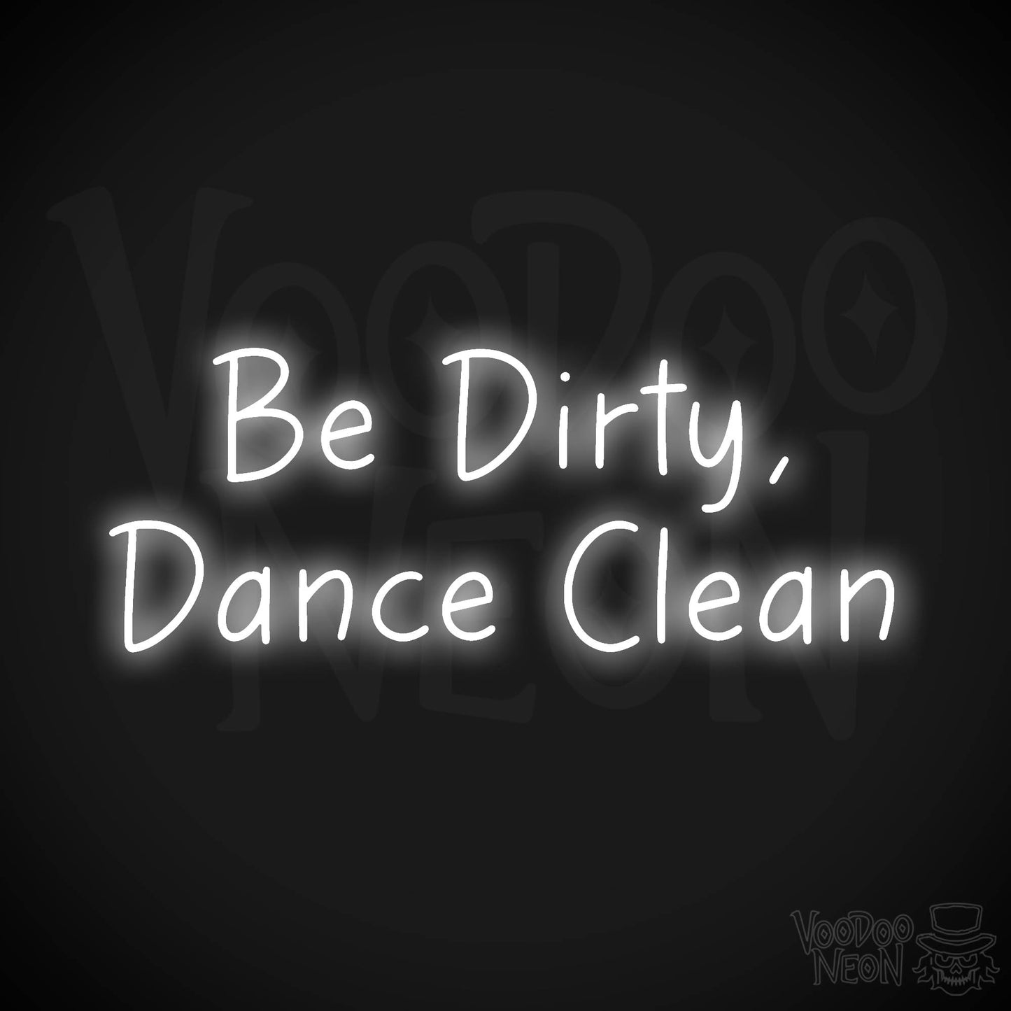 Be Dirty, Dance Clean LED Neon - White