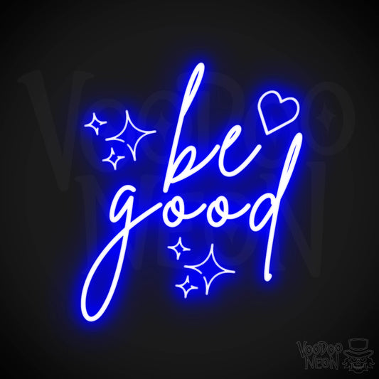 Be Good Neon Sign - Be Good Sign - Color Dark Blue