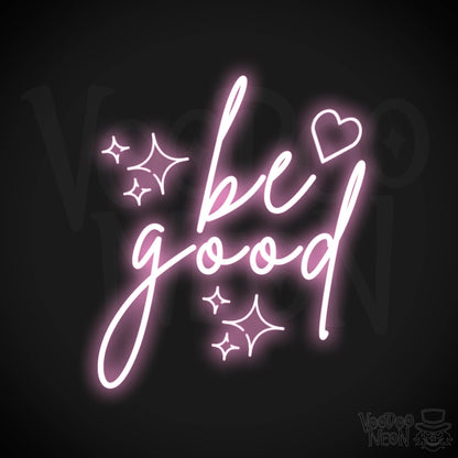 Be Good Neon Sign - Be Good Sign - Color Light Pink