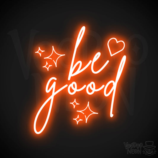 Be Good Neon Sign - Be Good Sign - Color Orange