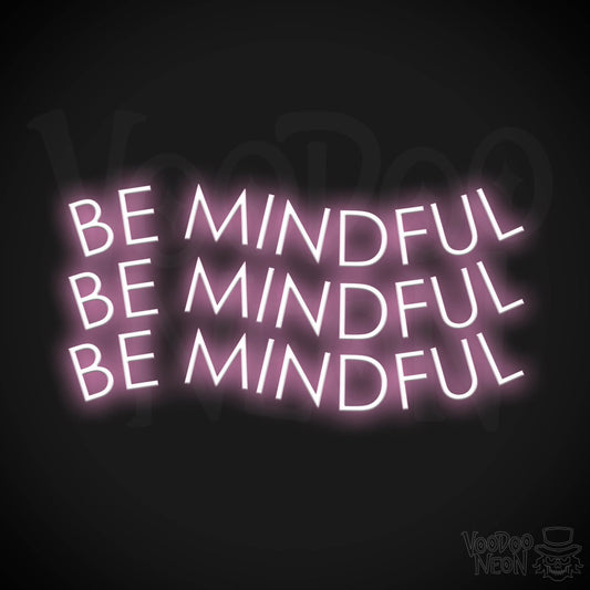 Be Mindful Neon Sign - Neon Be Mindful Sign - LED Neon Wall Art - Color Light Pink