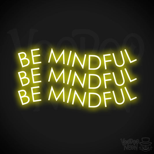 Be Mindful Neon Sign - Neon Be Mindful Sign - LED Neon Wall Art - Color Yellow