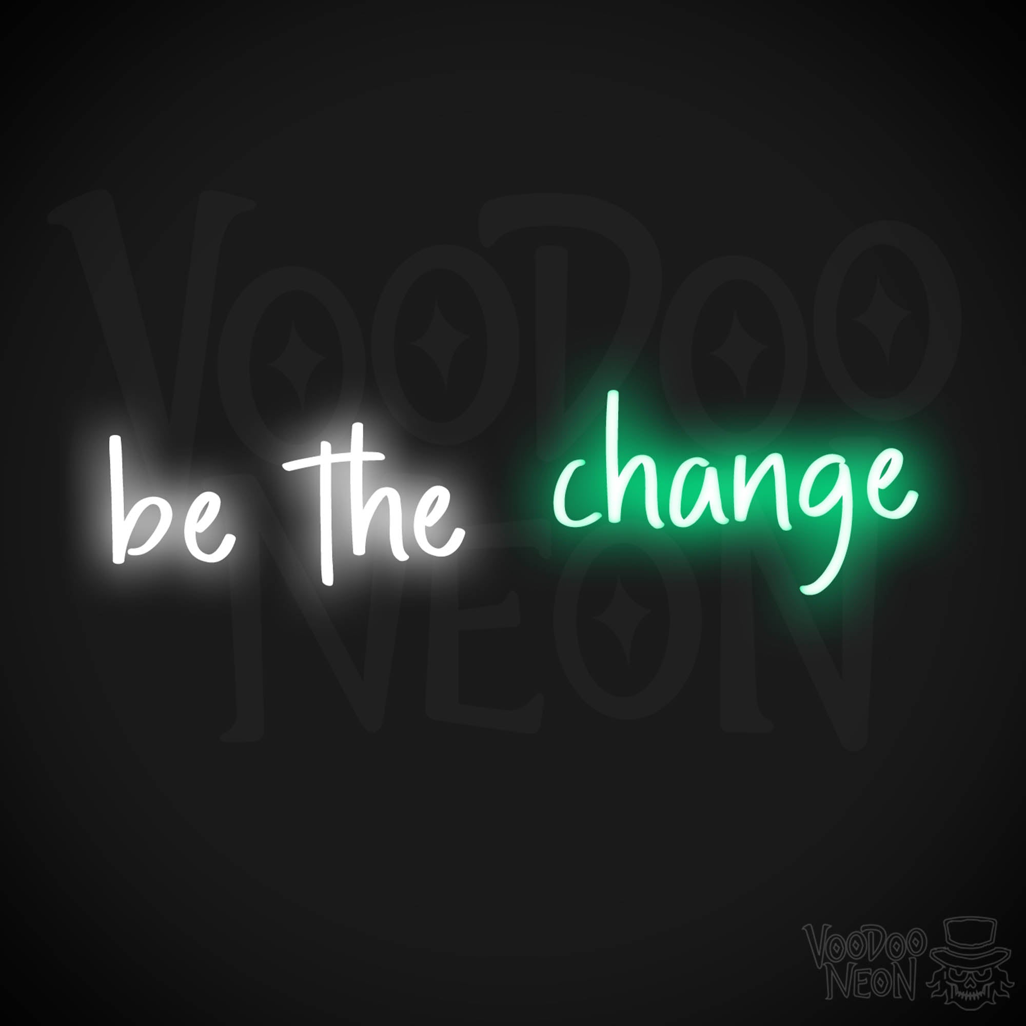 Be The Change Neon Sign