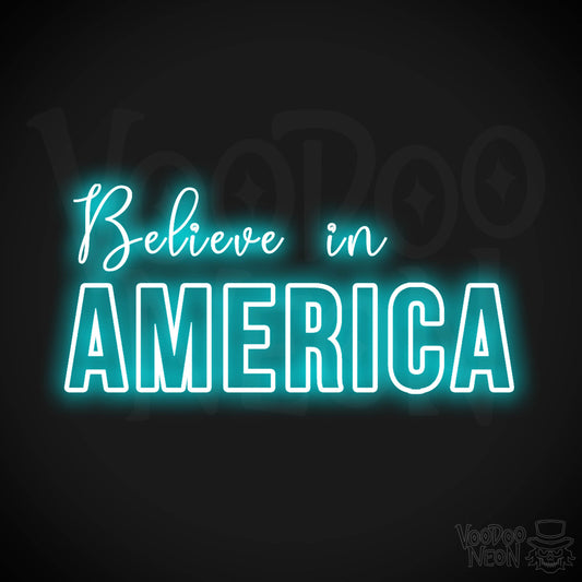 Believe In America Neon Sign - Neon Believe In America Sign - Color Ice Blue