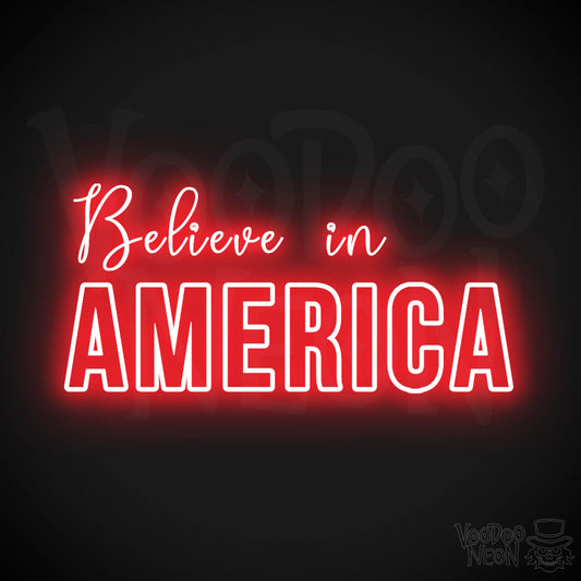 Believe In America Neon Sign - Neon Believe In America Sign - Color Red