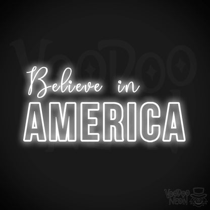 Believe In America Neon Sign - Neon Believe In America Sign - Color White