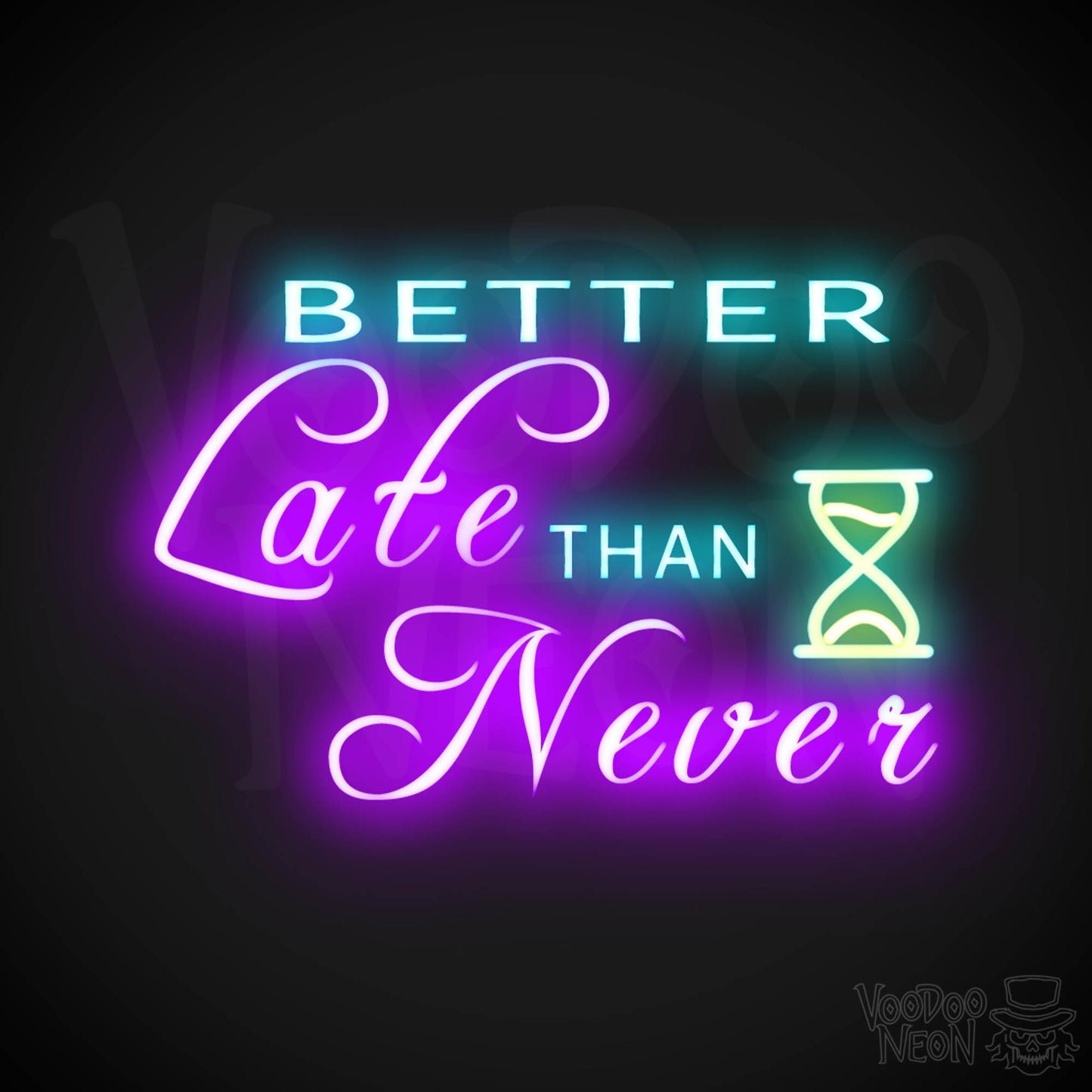 Better Late Than Never Neon Sign - Better Late Than Never Sign - Color Multi-Color