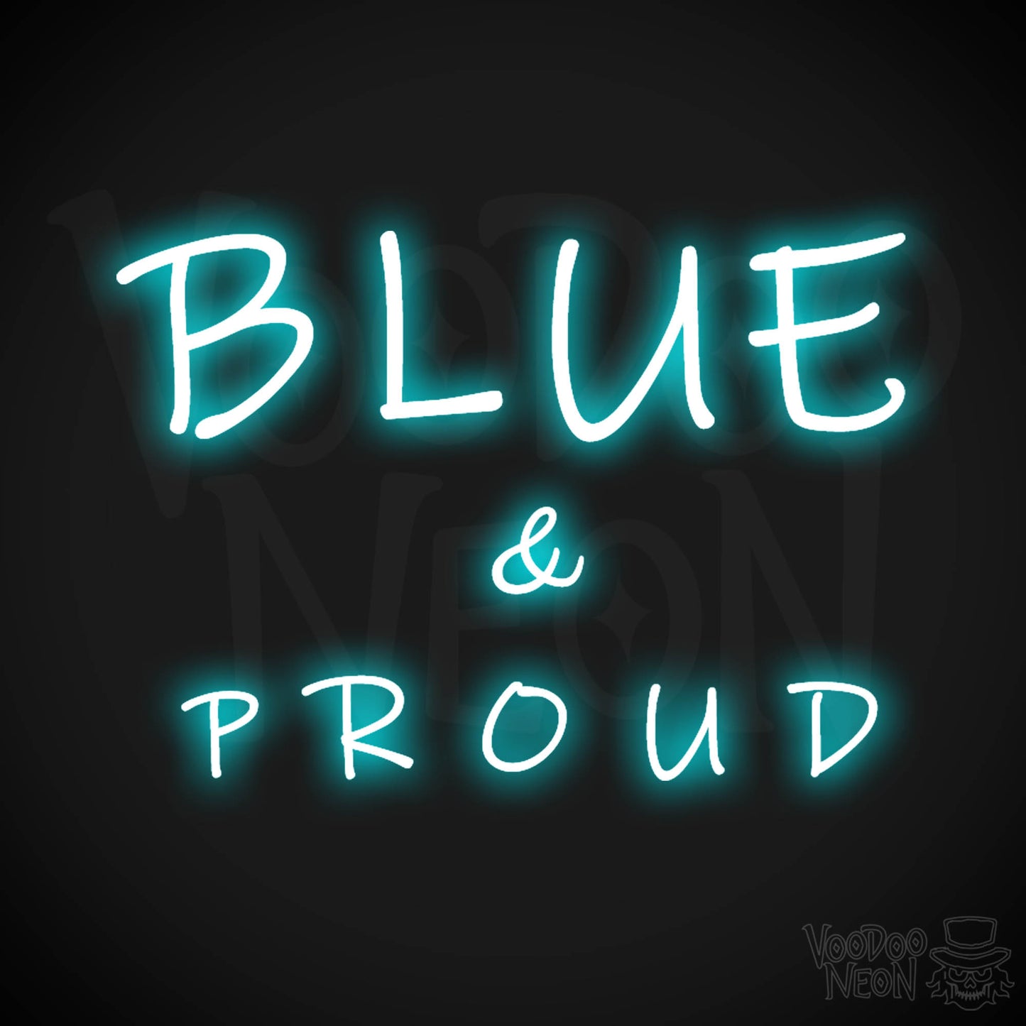Blue & Proud Neon Sign - Neon Blue & Proud Sign - Color Ice Blue