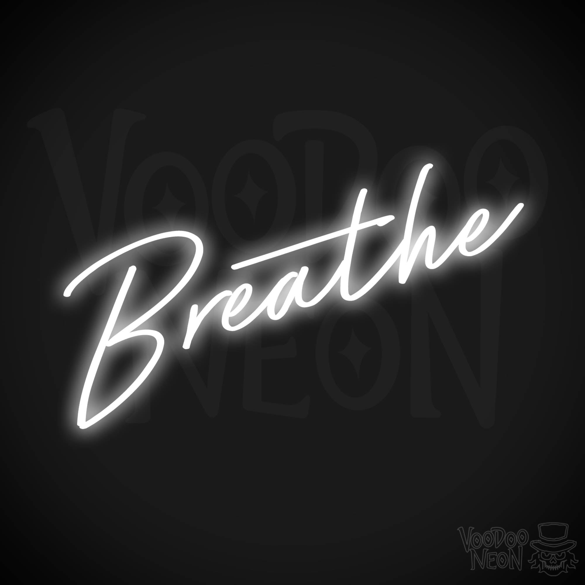 Breathe Neon Sign | VOODOO NEON®