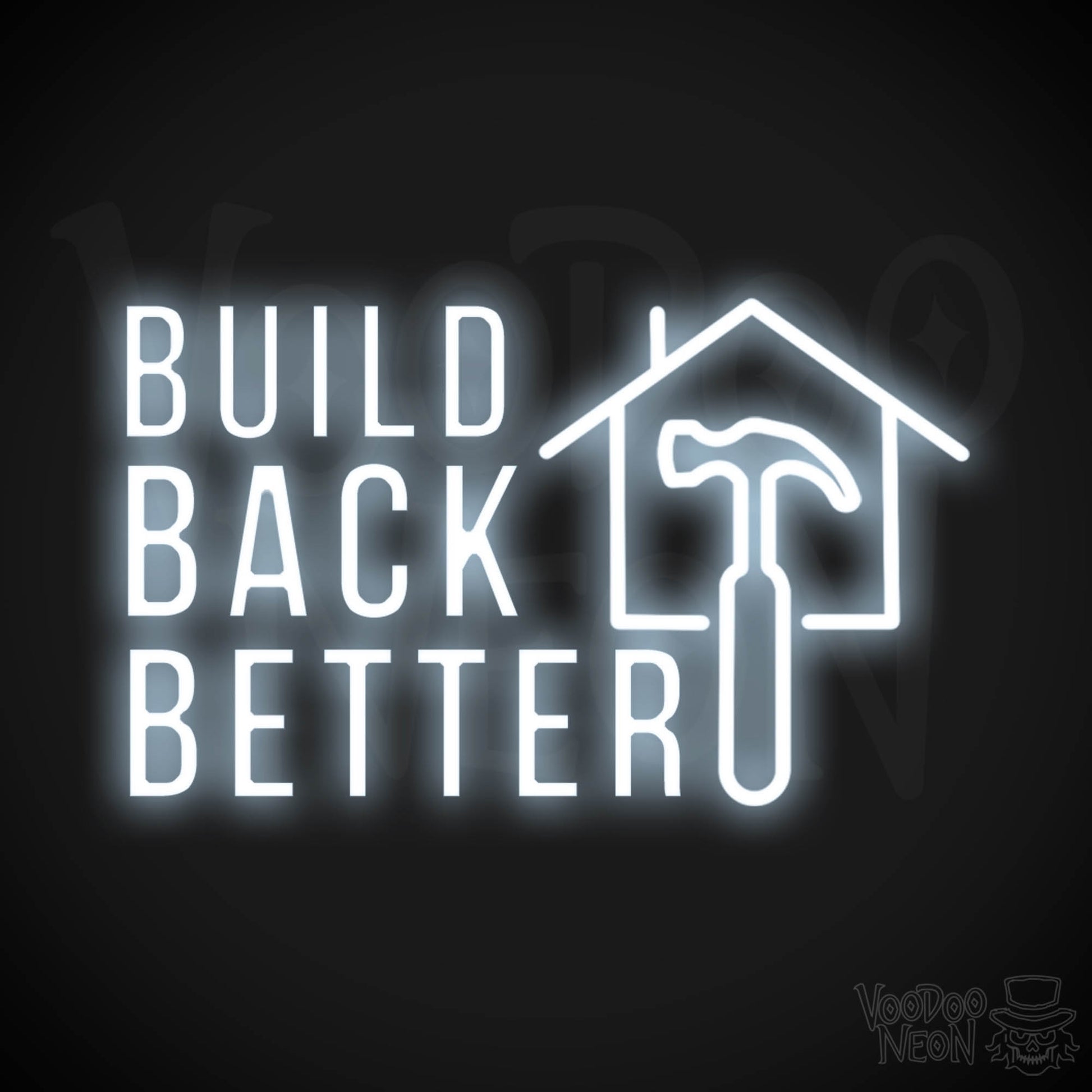 Build Back Better Neon Sign - Neon Build Back Better Sign - Color Cool White