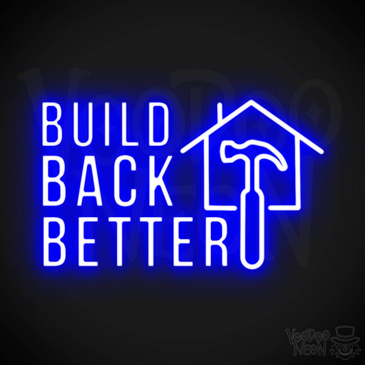 Build Back Better Neon Sign - Neon Build Back Better Sign - Color Dark Blue