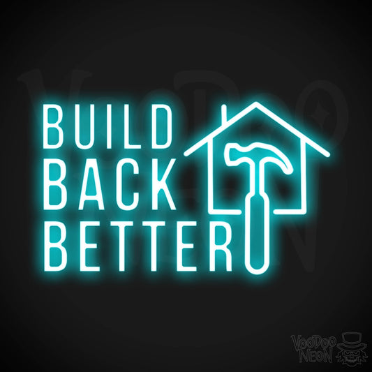 Build Back Better Neon Sign - Neon Build Back Better Sign - Color Ice Blue