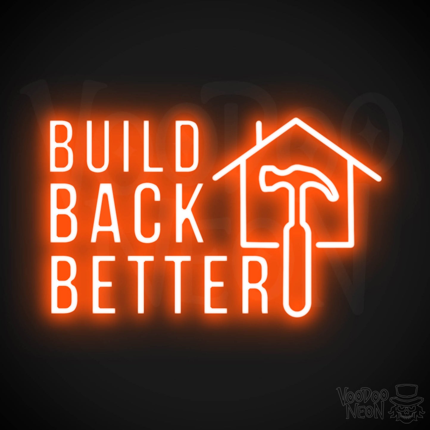 Build Back Better Neon Sign - Neon Build Back Better Sign - Color Orange