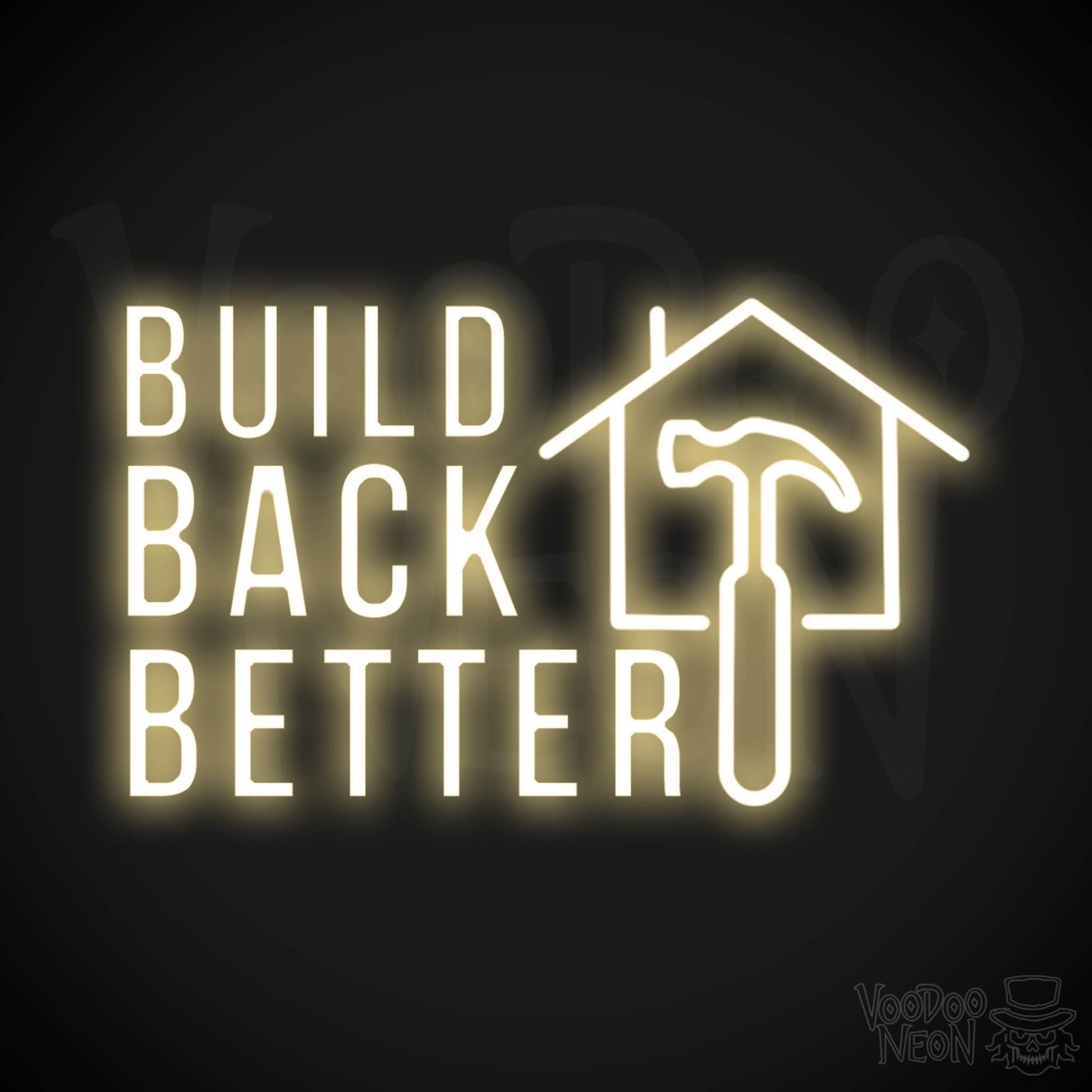 Build Back Better Neon Sign - Neon Build Back Better Sign - Color Warm White