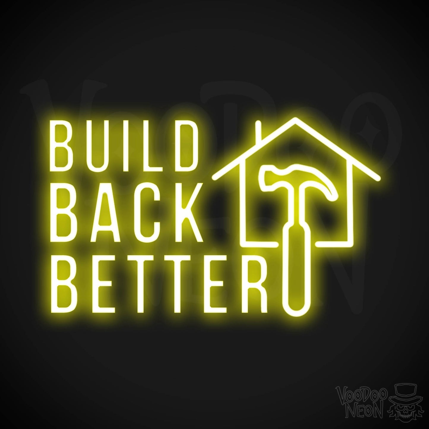 Build Back Better Neon Sign - Neon Build Back Better Sign - Color Yellow