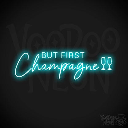 But First Champagne Neon Sign - Neon But First Champagne Sign - Neon Wall Art - Color Ice Blue
