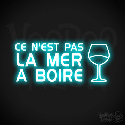 Ce N'est Pas La Mer a Boire Neon Sign - LED Lights - Color Ice Blue