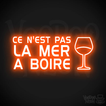 Ce N'est Pas La Mer a Boire Neon Sign - LED Lights - Color Orange
