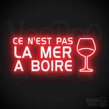 Ce N'est Pas La Mer a Boire Neon Sign - LED Lights - Color Red