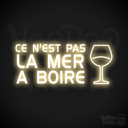 Ce N'est Pas La Mer a Boire Neon Sign - LED Lights - Color Warm White