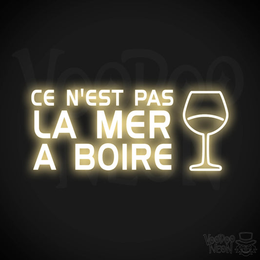 Ce N'est Pas La Mer a Boire Neon Sign - LED Lights - Color Warm White