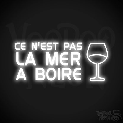 Ce N'est Pas La Mer a Boire Neon Sign - LED Lights - Color White