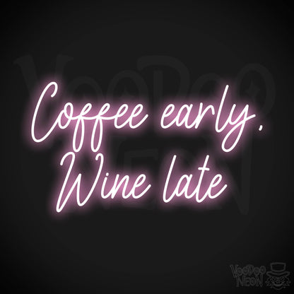 Coffee Early, Wine Late LED Neon - Light Pink