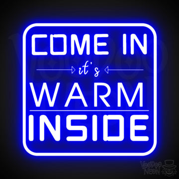 Come In its Warm Inside Neon Sign - Neon Come In its Warm Inside Sign - LED Sign - Color Dark Blue