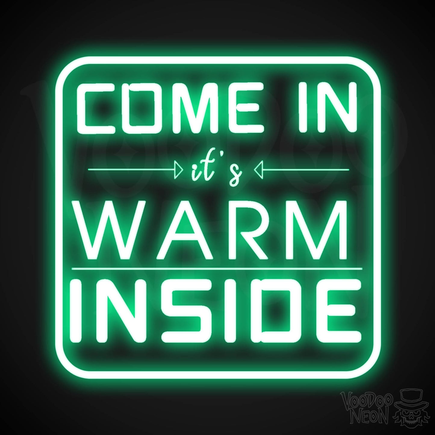 Come In its Warm Inside Neon Sign - Neon Come In its Warm Inside Sign - LED Sign - Color Green