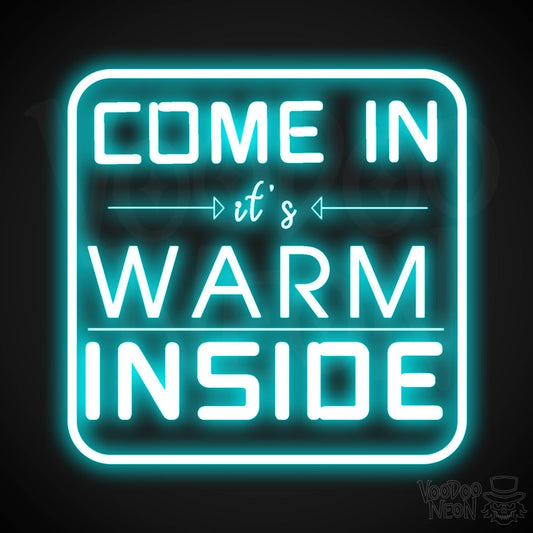 Come In its Warm Inside Neon Sign - Neon Come In its Warm Inside Sign - LED Sign - Color Ice Blue