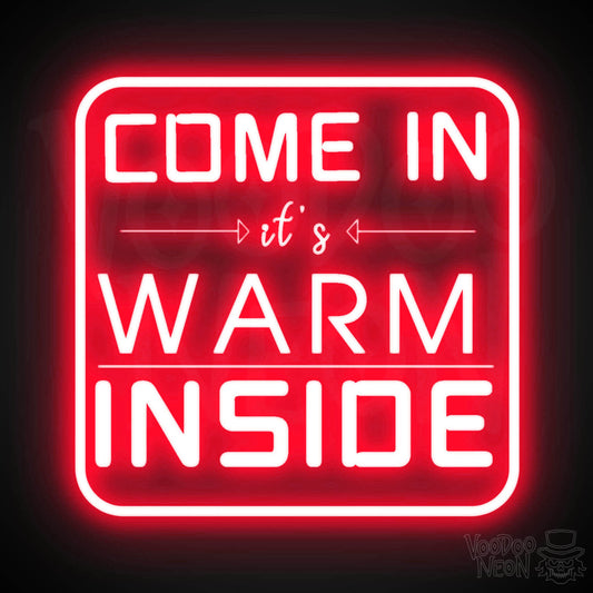 Come In its Warm Inside Neon Sign - Neon Come In its Warm Inside Sign - LED Sign - Color Red