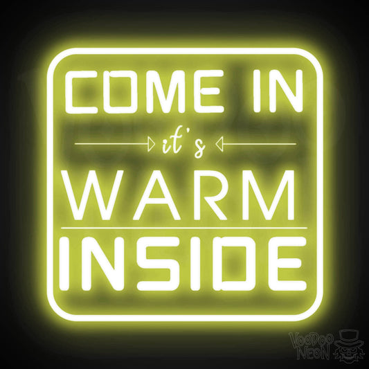 Come In its Warm Inside Neon Sign - Neon Come In its Warm Inside Sign - LED Sign - Color Yellow