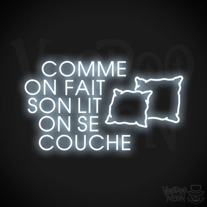 Comme On Fait Son Lit, On Se Couche Neon Sign - Color Cool White