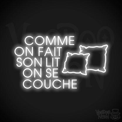 Comme On Fait Son Lit, On Se Couche Neon Sign - Color White