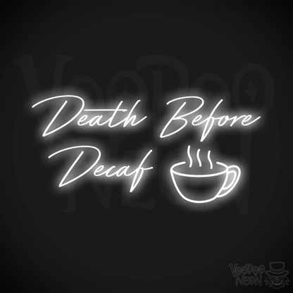 Death Before Decaf LED Neon - White