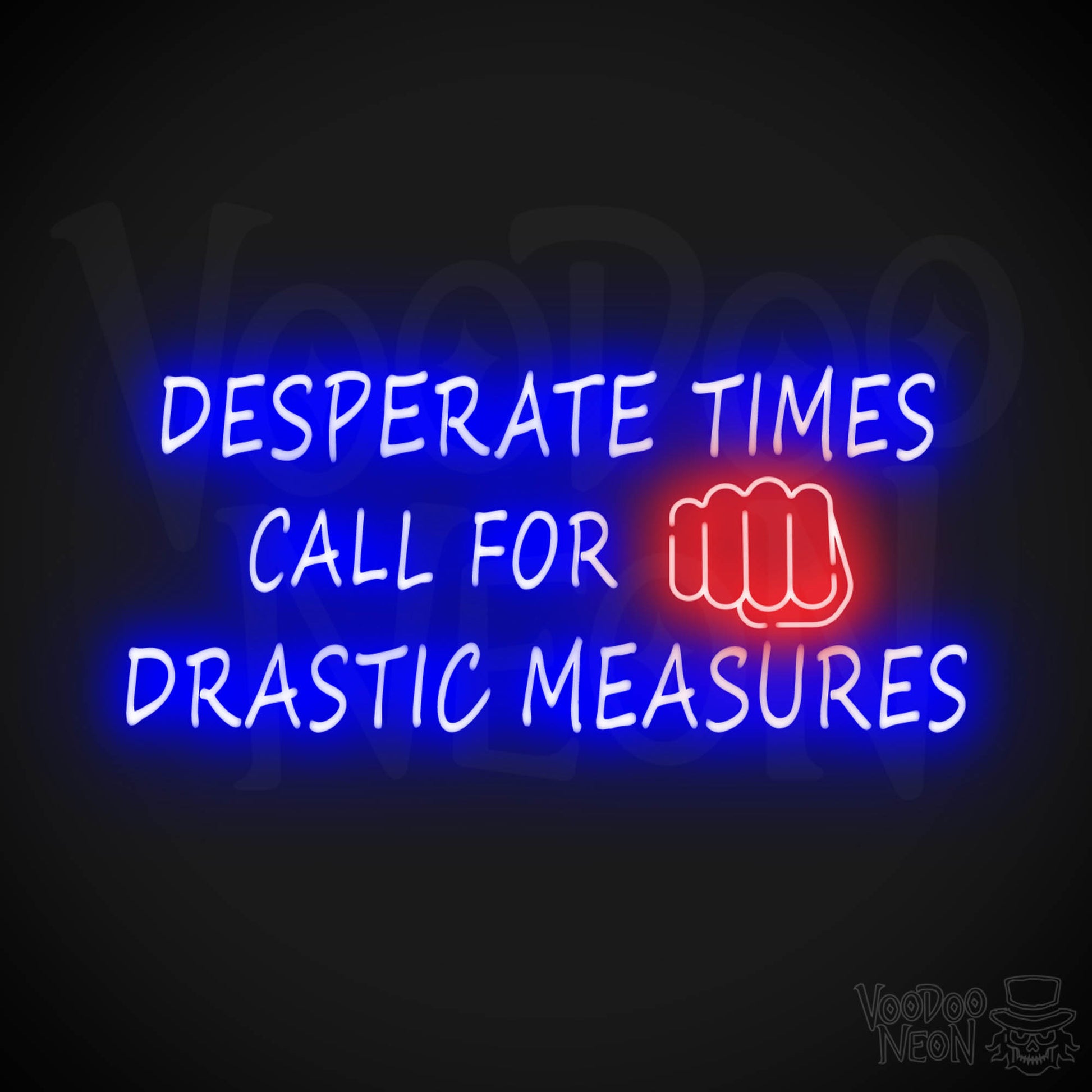 Desperate Times Call For Drastic Measures Neon Sign - Color Multi-Color