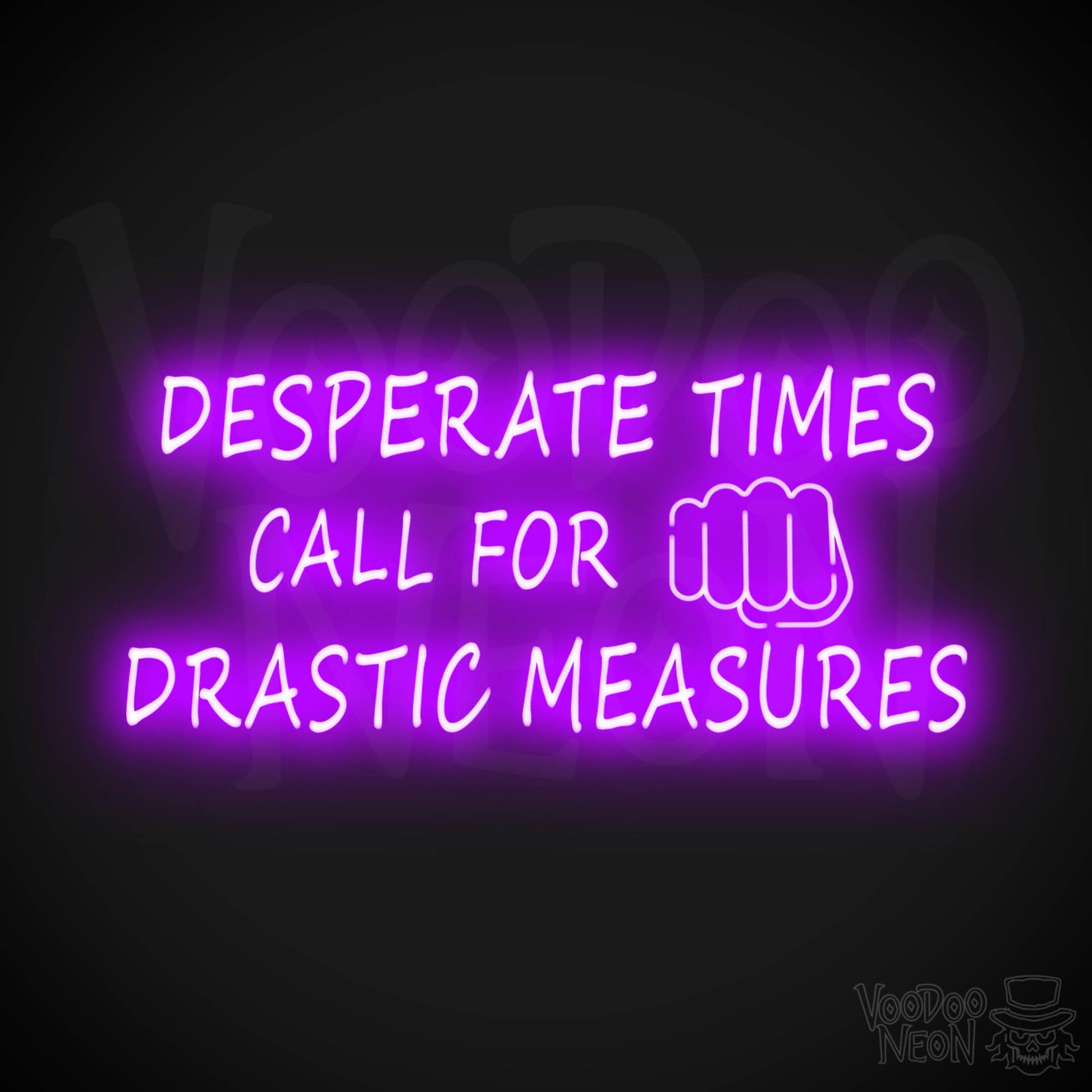 Desperate Times Call For Drastic Measures Neon Sign - Color Purple