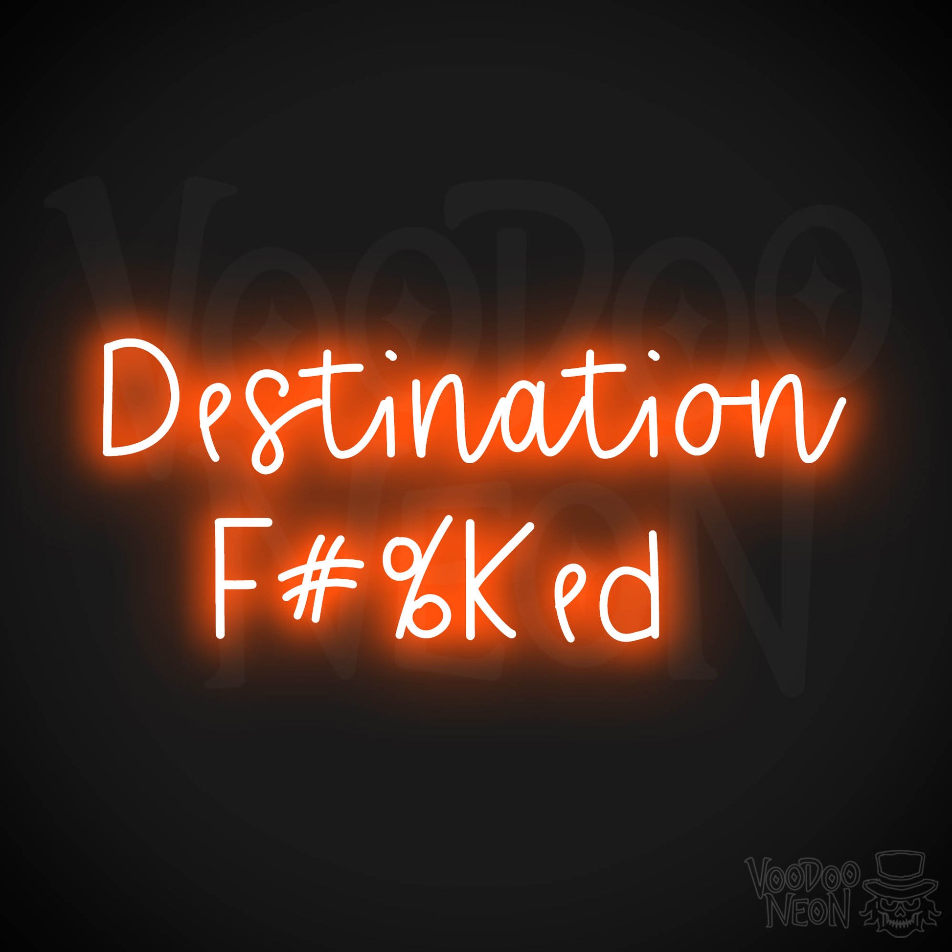 Destination F#%Ked LED Neon - Orange